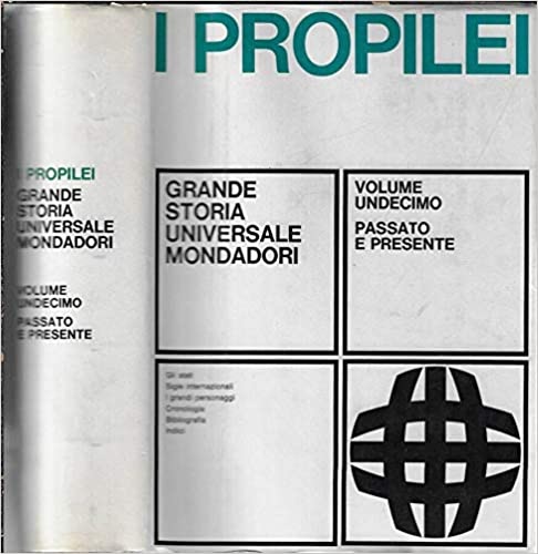 -- - Propilei. Grande Storia Universale. Vol.XI:Passato e presente. Gli stati. Sigle internazionali. I Grandi personaggi. Cronologia. Bibliografia. Indici.