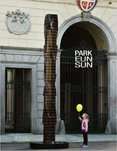 Catalogo della Mostra: - Park Eun-Sun condivisione. Grandi sculture in esposizione a Lugano.
