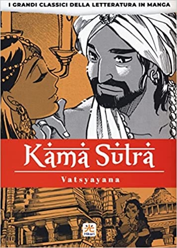 Mallanaga Vatsyayana (Autore), Banmikas (Autore), Alfredo Autori (Traduttore) - Kamasutra. I grandi classici della letteratura in manga.
