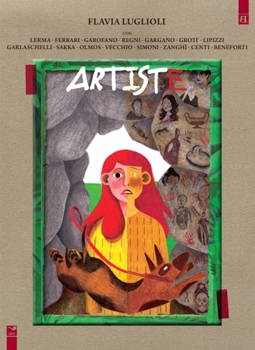 Luglioli,Flavia. - Artiste. Vite vissute e ritratti immaginati. Artiste  un libro disegnato