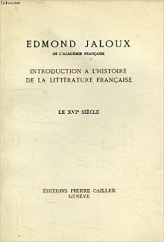 Jalux,Edmond. - Introduction a l'Histoire de la Littrature Francaise. Le XVI Sicle.