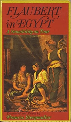 Stegmuller,Francis. - Flaubert in Egypt. A sensibility on tour.