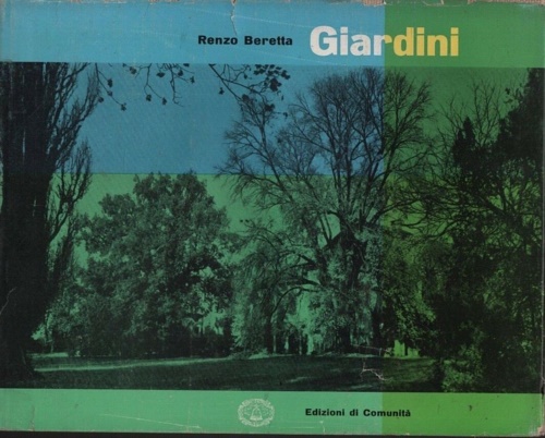 Beretta,Renzo. - Giardini. Manuale di costituzione e composizione.