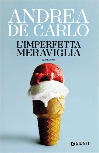 De Carlo,Andrea. - L'imperfetta meraviglia.