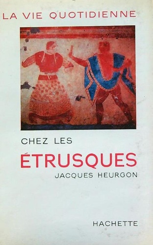 Heurgon,Jacques. - La vie quotidienne chez les etrusques.