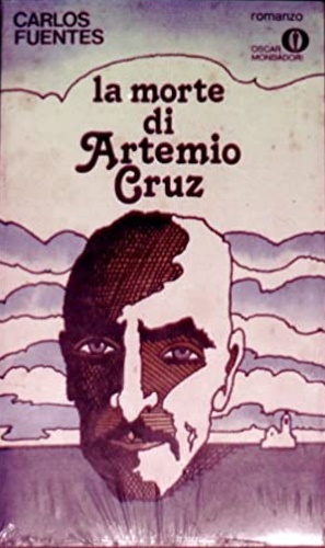 Fuentes,Carlos. - La morte di Artemio Cruz.