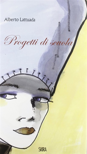 Lattuada,Alberto. - Progetti di scuola.