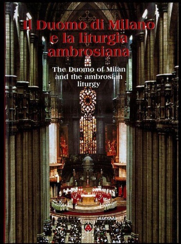 Navoni,Marco. - Il Duomo di Milano e la liturgia Ambrosiana. The Duomo of Milan and Ambrosi