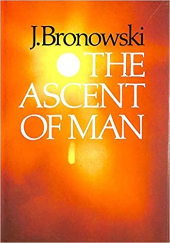 Bronowski,Jacob. - The Ascent of Man.