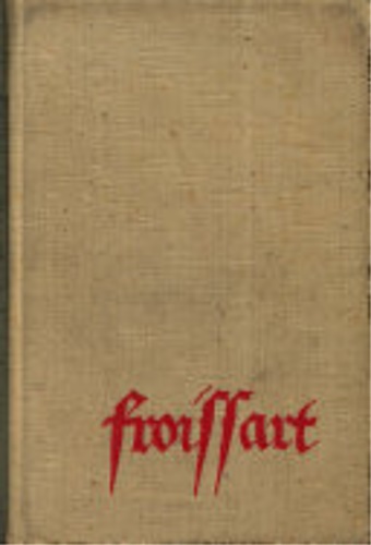 Froissart,Jean. - Les plus belles chroniques de Jean Froissart: 1346-1393.