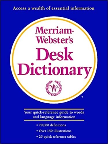 -- - Merriam-Webster's Desk Dictionary. Essential English vocabulary
