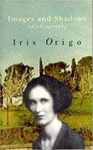 Origo,Iris. - Images and Shadows: autobiography.