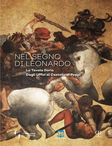 Catalogo della Mostra - Nel segno di Leonardo. La Tavola Doria. Dagli Uffici al Castello di Poppi.