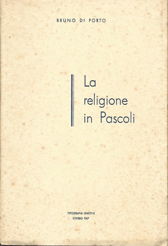 Di Porto, Bruno. - La religione in Pascoli.