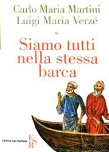 Martini, Carlo Maria. Verz, Luigi Maria. - Siamo tutti nella stessa barca.