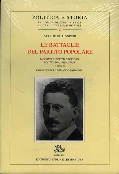 De Gasperi,Alcide. - Le battaglie del Partito Popolare. Raccolta di scritti e discorsi politici dal 1919 al 1926.