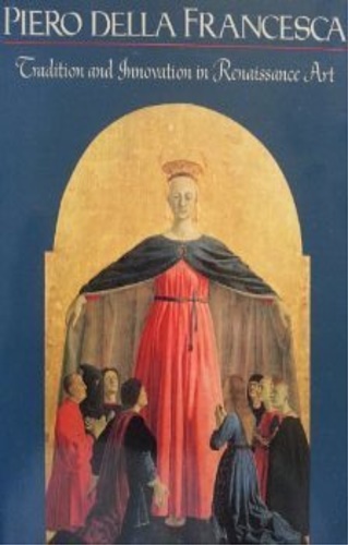 Cole,Bruce. - Piero Della Francesca: Tradition and innovation in form and idiom in Renaissance art.