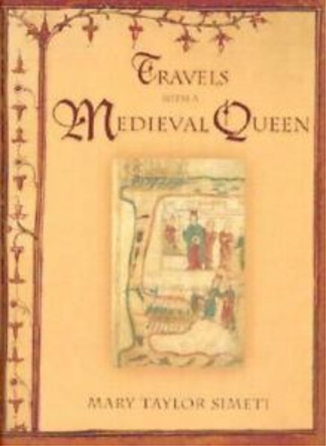 Simeti, Mary Taylor. - Travels with a Medieval Queen.