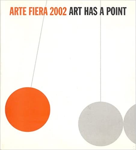 Catalogo: - Arte Fiera 2002. Art has a point. Arte Fiera 2002. Art has a poi