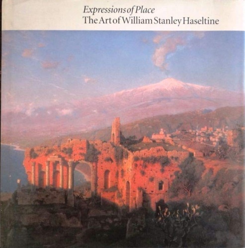 Simpson, Marc. Henderson, Andrea. Mills,Sally. - Expressions of place: The art of William Stanley Haseltine.