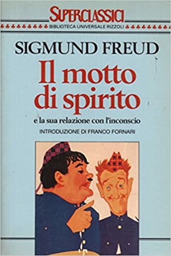 Freud, Sigmund. - Il motto di spirito e la sua relazione con l'inconscio.