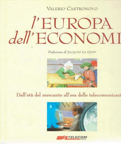 Castronovo,Valerio. - L'Europa dell'economia. Dall'et del mercante all'era delle telecomunicazioni.