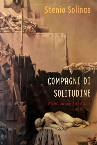 Solinas, Stenio. - Compagni di solitudine. Una educazione intellettuale.