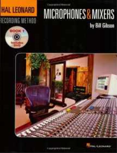 Gibson,Bill. - Microphones and Mixers. book 1. includes DVD.