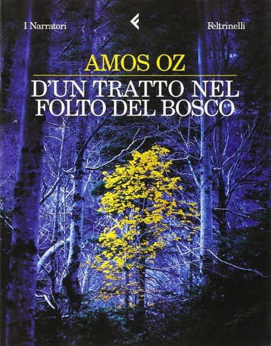 Oz,Amos - D'un tratto nel folto del bosco.