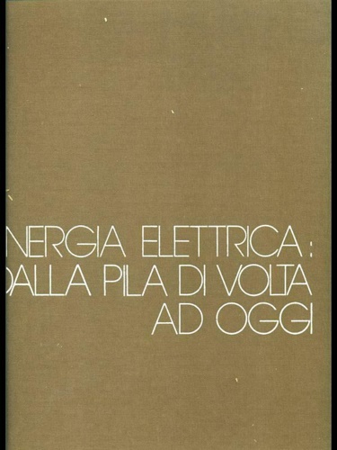 -- - Energia elettrica dalla pila di Volta ad oggi.