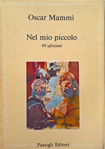 Mamm, Oscar. - Nel mio piccolo. 99 aforismi.