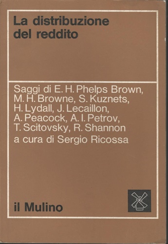 Phelphs Brown,E.H. Browne,M.H. Kuznets,S. Lydall,H. Lecaillon,J. Peacock,A. Petrov,A.I. Scitovsky,T. Shannon,R.. - La distribuzione del reddito.