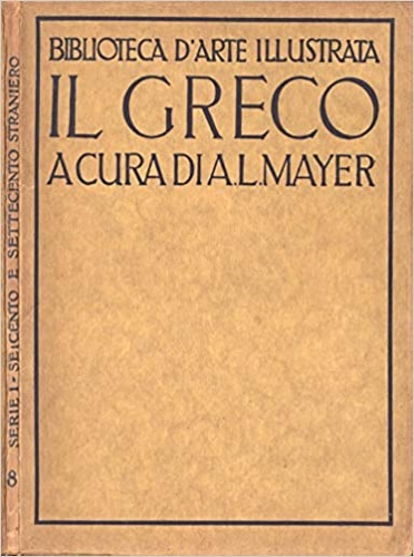 Mayer,A.L. (a cura di). - Il Greco. trenta riproduzioni con testo
