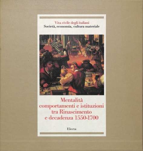Anatra,B. Del Negro,P. Fusco,A.e altri. - Mentalit, comportamenti e istituzioni tra Rinascimento e Decadenza 1550-1700.