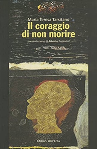 Tarsitano, Maria Teresa. - Il coraggio di non morire.