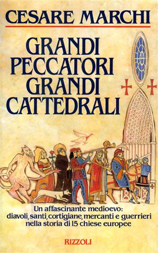 Marchi,Cesare. - Grandi peccatori, grandi cattedrali.