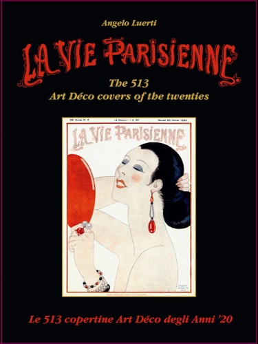 Luerti,Angelo. - La Vie Parisienne. Le 513 copertine Art Dco degli anni Venti.