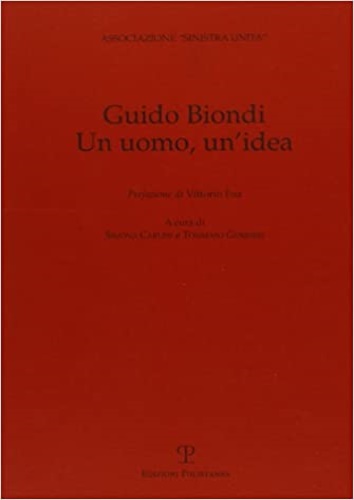 AA.VV. - Guido Biondi. Un uomo, un'idea.