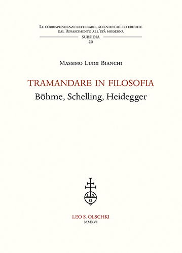Bianchi, Massimo Luigi. - Tramandare in filosofia. Bhme, Schelling, Heidegger.