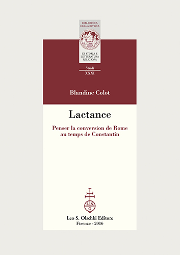 Colot, Blandine. - Lactance. Penser la conversion de Rome a