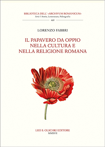 Fabbri, Lorenzo. - Il papavero da oppio nella cultura e nella religione romana.