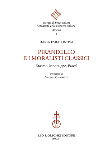 Farafonova, Daria. - Pirandello e i moralisti classici. Erasmo, Montaigne, Pascal.