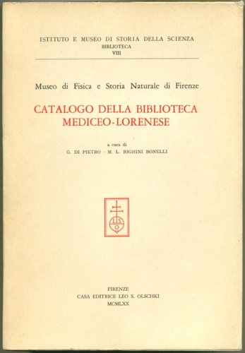 -- - Museo di Fisica e di Storia Naturale di Firenze. Catalogo della Biblioteca Mediceo-Lorenese.