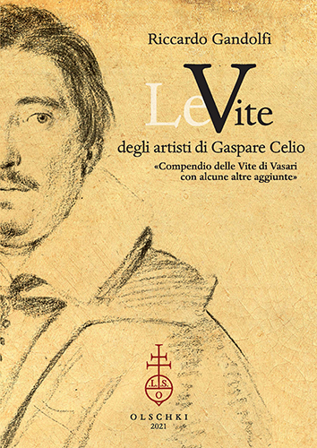 Gandolfi, Riccardo. - Le Vite degli artisti di Gaspare Celio Compendio delle Vite di Vasari con alcune altre aggiunte.