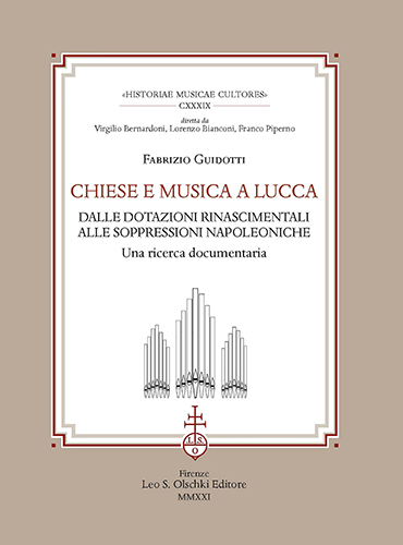 Guidotti, Fabrizio. - Chiese e musica a Lucca. Dalle dotazioni rinascimentali