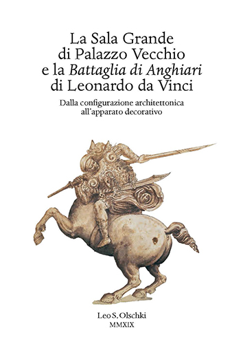  - Sala (La) Grande di Palazzo Vecchio e la Battaglia di Anghiari di Leonardo da Vinci. Dalla configurazione architett