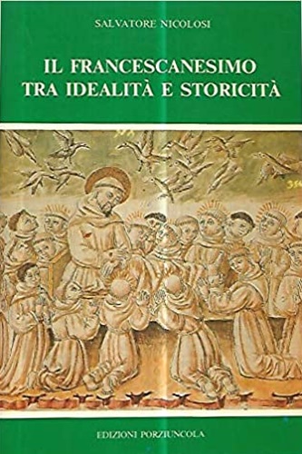 Nicolosi, Salvatore. - Il francescanesimo tra idealit e storicit. Il dibattito sulla povert da