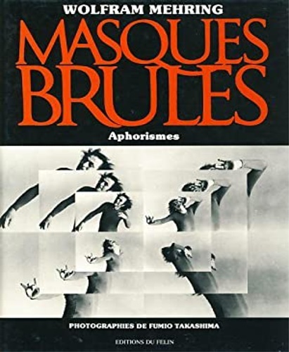 Mehring, Wolfram. - Masques Brules. Aphorismes.