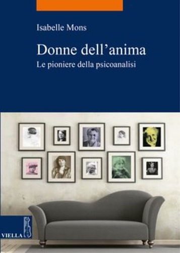 Mons,Isabelle. - Donne dell'anima. Le pioniere della psicoanalisi.