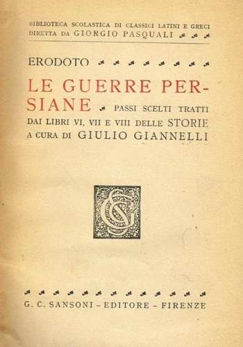 Erodoto. - Le guerre persiane. Passi scelti tratti dai libri